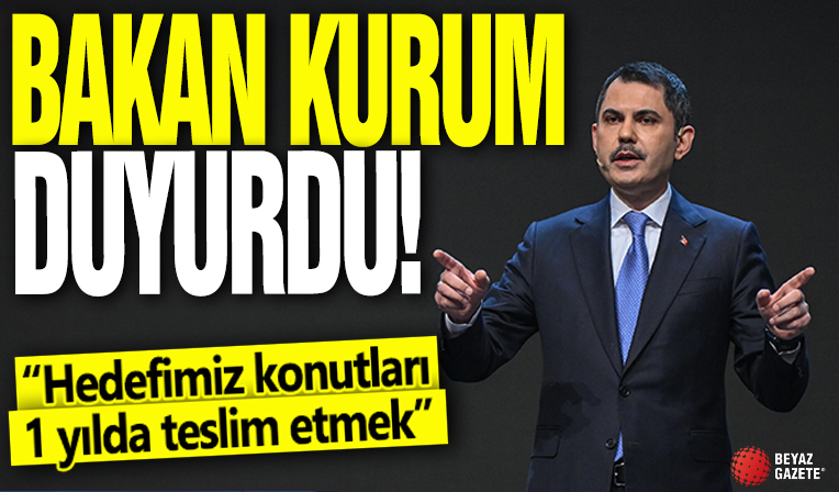 Bakan Kurum duyurdu! Hedef konutları 1 yılda teslim etmek