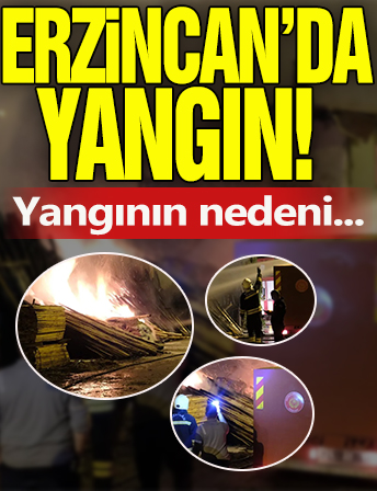 Erzincan’da yangın! Yangının nedeni...