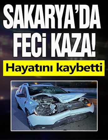 Sakarya'da feci kaza! Hayatını kaybetti