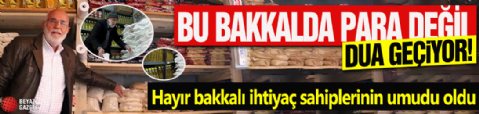 Bu bakkalda para değil dua geçiyor: İhtiyaç sahiplerinin umudu oldu