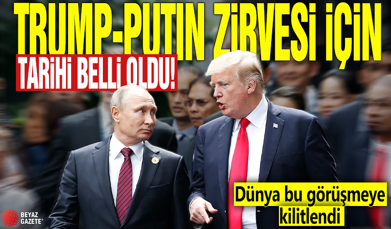Trump-Putin zirvesi için tarih belli oldu! Dünya bu görüşmeye kilitlendi