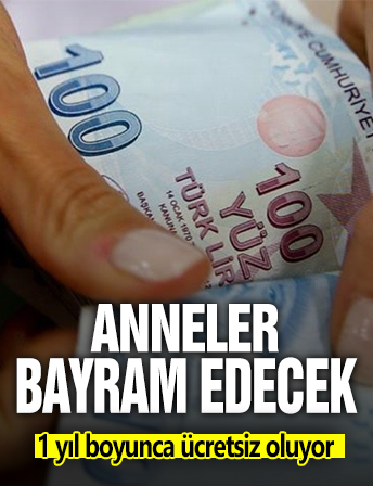 Anneler bayram edecek: 1 yıl boyunca ücretsiz oluyor