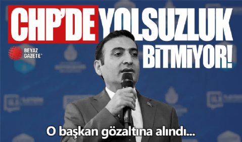 CHP'li başkan gözaltına alındı! Yolsuzluk bitmiyor...