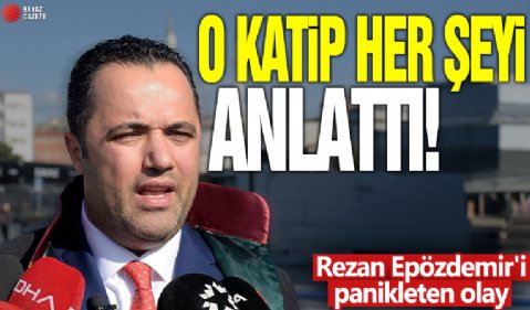 O katip her şeyi anlattı! Rezan Epözdemir'i panikleten olay
