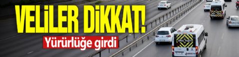 Veliler dikkat! Yürürlüğe girdi