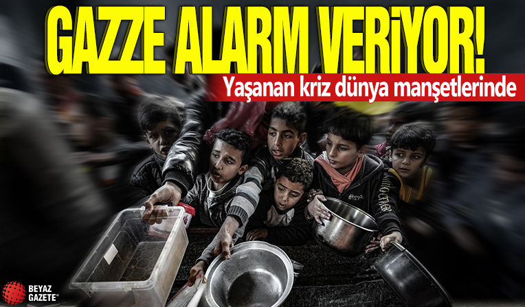 Gazze alarm veriyor! Yaşanan kriz dünya manşetlerinde