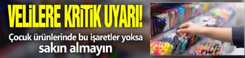 Velilere kritik uyarı! Çocuk ürünlerinde bu işaretler yoksa sakın almayın