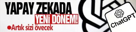 Yapay zekada yeni dönem! Artık sizi övecek
