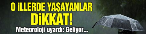Meteoroloji uyardı! Beş ilde sağanak yağış bekleniyor