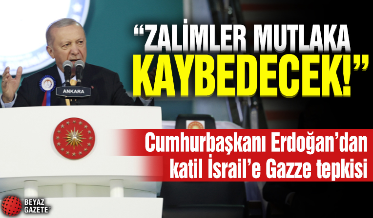 Cumhurbaşkanı Erdoğan İsrail'e 'Gazze' tepkisi: Kendilerini dev aynasında gören zalimler mutlaka kaybedecek