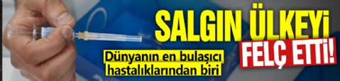 Salgın ülkeyi felç etti! Dünyanın en bulaşıcı hastalıklarından biri