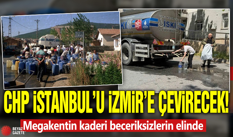 CHP İstanbul'u İzmir'e çevirecek! Megakentin kaderi beceriksizlerin elinde