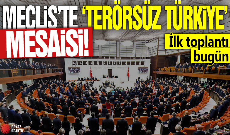 Meclis'te 'Terörsüz Türkiye' mesaisi! İlk toplantı bugün