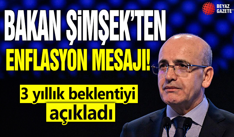 Bakan Şimşek'ten enflasyon mesajı! 3 yıllık beklentiyi açıkladı