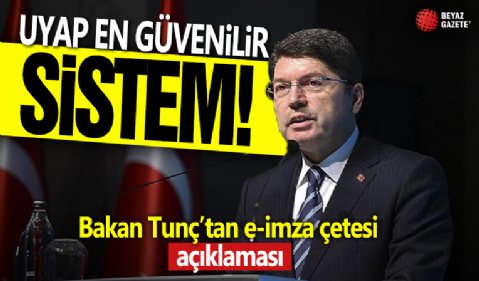 Adalet Bakanı Yılmaz Tunç'tan sahte e-imza çetesi açıklaması: UYAP dünyanın en güvenilir sistemlerinden!