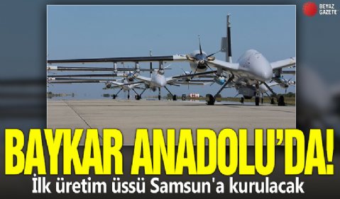 BAYKAR Anadolu'da! İlk üretim üssü Samsun'a kurulacak