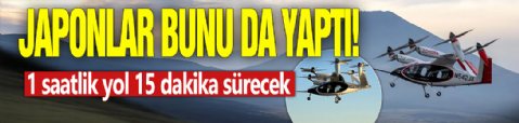 Japonlar bunu da yaptı! 1 saatlik yol 15 dakika sürecek