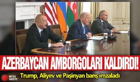Azerbaycan ambargoları kaldırıldı! Trump, Aliyev ve Paşinyan barış imzaladı