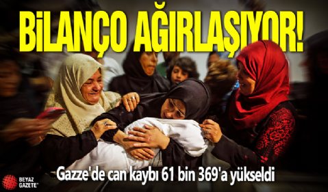 Gazze'de can kaybı 61 bin 369'a yükseldi