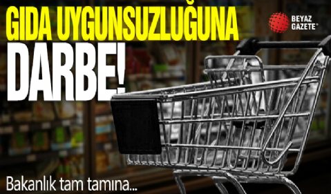 Gıda uygunsuzluğuna darbe! Bakanlık tam tamına...