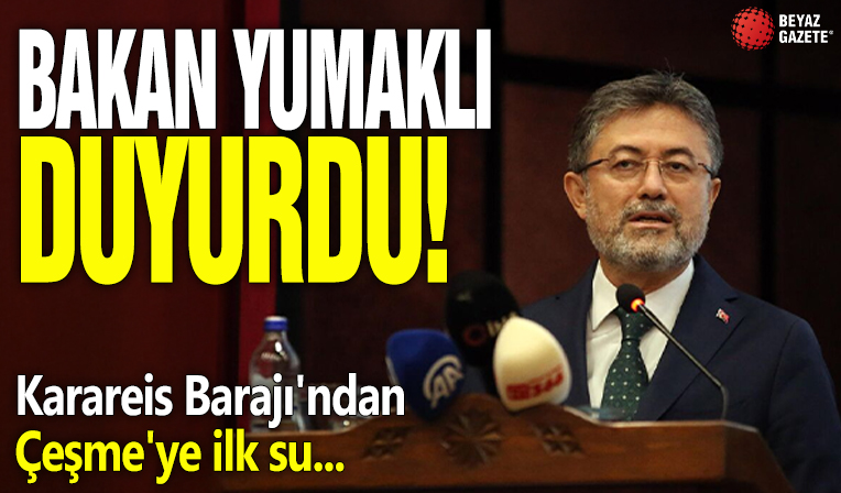 İbrahim Yumaklı duyurdu! Karareis Barajı'ndan Çeşme'ye ilk su...