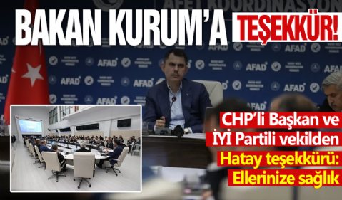 CHP’li başkan ve İyi Partili vekilden Bakan Kurum’a Hatay teşekkürü: Çok güzel oluyor, ellerinize sağlık