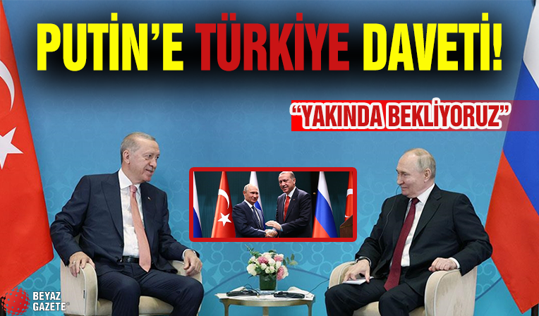 Putin'e Türkiye daveti! 'Bekliyoruz'...