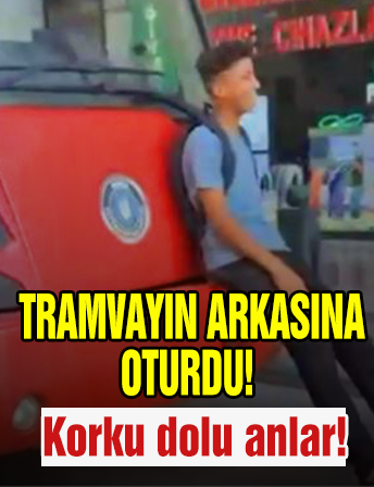 Tramvayın arkasına oturdu! Görenler hayret etti...