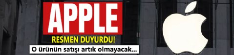 Apple Resmen Duyurdu! O Model Artık Satılmayacak...