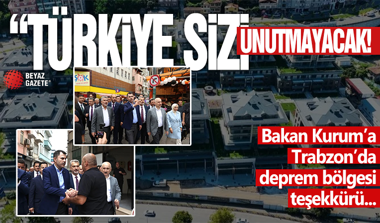 Bakan Kurum'a Trabzon'da deprem bölgesi teşekkürü! Türkiye sizi asla unutmayacak
