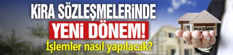 Kira sözleşmelerinde yeni dönem: Tüm işlemler artık o şekilde yapılacak!
