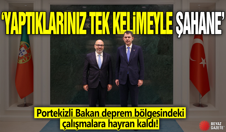 Portekizli Bakan deprem bölgesindeki çalışmalara hayran kaldı! 'Yaptıklarınız tek kelimeyle şahane'