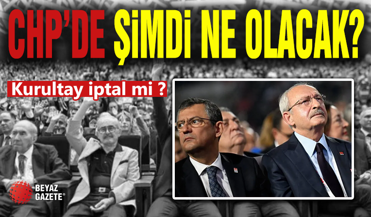 CHP'De Şimdi Ne Olacak? Kurultay İptal Mi?