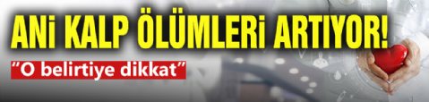 Kalp Sorununa Dikkat! Ölümler Artıyor...