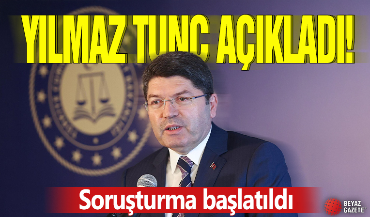 Yılmaz Tunç açıkladı! Soruşturma başlatıldı