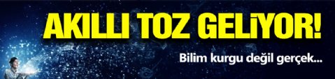 Bilim Kurgu Değil! Akıllı Toz Geliyor...