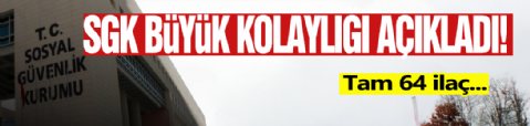 SGK Açıkladı! 64 İlaç Dahil Edildi...
