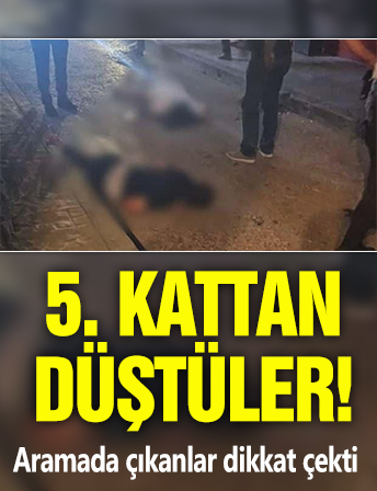 5'inci kattan düştüler!! Aramada çıkanlar dikkat çekti