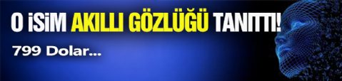 Akıllı Gözlük Tanıtıldı!