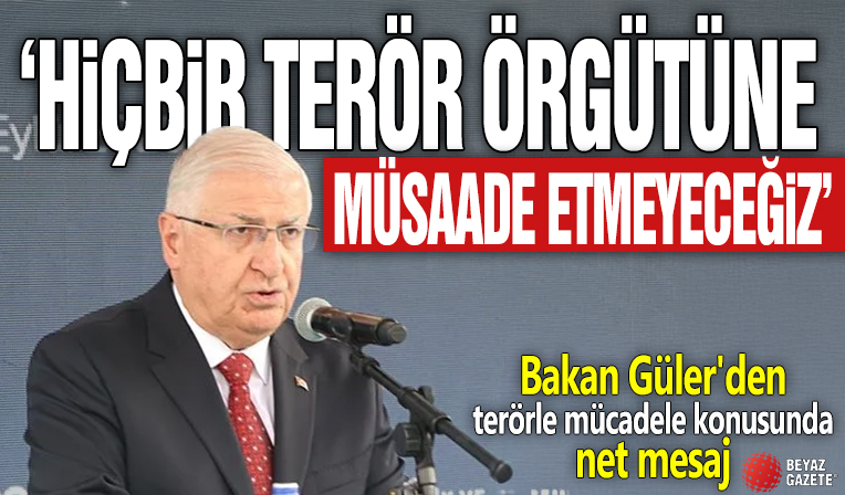 Bakan Güler'den terörle mücadele konusunda net mesaj! Hiçbir terör örgütüne müsaade etmeyeceğiz