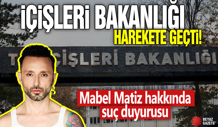 İçişleri Bakanlığı harekete geçti! Mabel Matiz hakkında suç duyurusu