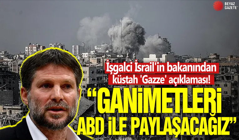İşgalci İsrail'in bakanından küstah 'Gazze' açıklaması! 'Ganimetleri ABD ile paylaşacağız'