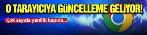 O Tarayıcıya Yeni Özellikler!