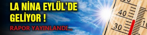 La Nina yolda! Eylül Ayında...