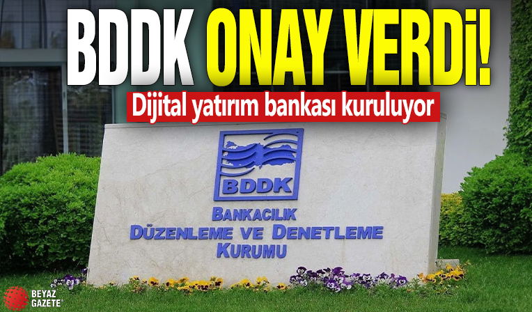BDDK onay verdi! Dijital yatırım bankası kuruluyor