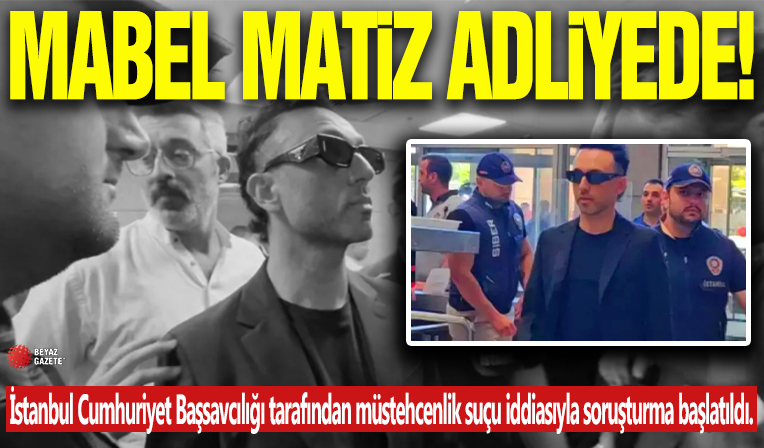 Mabel Matiz Adliye'de!