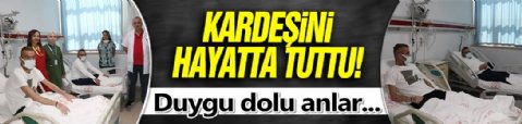 Kardeşini yeniden hayata bağladı: O duyguyu anlatacak bir kelime yok!