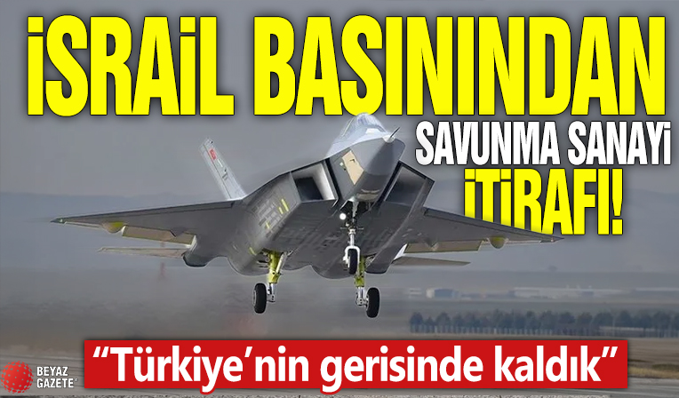İsrail basınından savunma sanayi itirafı! Türkiye’nin gerisinde kaldık