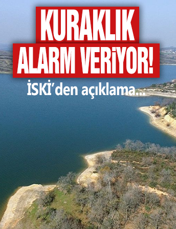 İstanbul’da kuraklık alarmı: İSKİ’den 20 maddelik tasarruf çağrısı