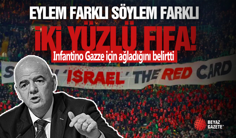 FIFA Başkanı Infantino'nun Eylemi Farklı Söylemi Farklı!